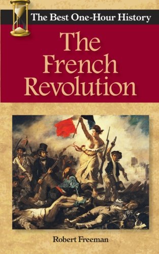 The French Revolution: The Best One-Hour History