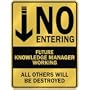 " NO ENTERING FUTURE KNOWLEDGE MANAGER WORKING " PARKING SIGN