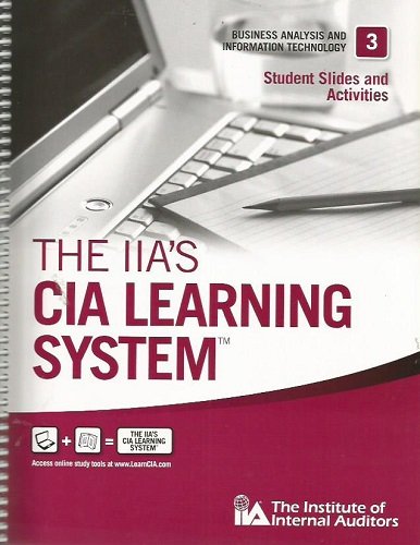 The IIA's CIA Learning System: Student Slides and Activities - Part 3: Business Analysis and Information Technology