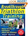 Breakthrough Triathlon Training: How to Balance Your Busy Life, Avoid Burnout and Achieve Triathlon Peak Performance