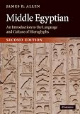 Middle Egyptian: An Introduction to the Language and Culture of Hieroglyphs - Allen James P.