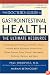 The Doctor's Guide to Gastrointestinal Health: Preventing and Treating Acid Reflux, Ulcers, Irritable Bowel Syndrome, Diverticulitis, Celiac Disease, Colon ... Pancreatitis, Cirrhosis, Hernias and more