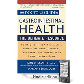 The Doctor's Guide to Gastrointestinal Health: Preventing and Treating Acid Reflux, Ulcers, Irritable Bowel Syndrome, Diverticulitis, Celiac Disease, Colon ... Pancreatitis, Cirrhosis, Hernias and more
