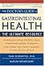 acid reflux - The Doctor's Guide to Gastrointestinal Health: Preventing and Treating Acid Reflux, Ulcers, Irritable Bowel Syndrome, Diverticulitis, Celiac Disease, Colon ... Pancreatitis, Cirrhosis, Hernias and more