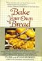 Bake Your Own Bread: Completely Revised and Expanded (Plume)