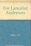 For Lancelot Andrewes : essays on style and order
