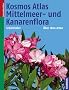 Kosmos Atlas Mittelmeer- und Kanarenflora: �ber 1600 Arten
