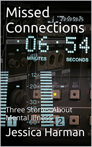 Missed Connections: Three Stories About Mental Illness
