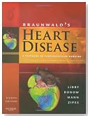 Braunwald's Heart Disease: A Textbook of Cardiovascular Medicine, Single Volume (Heart Disease (Braunwald) (Single Vol))