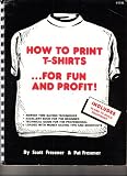 How To Print T-Shirts...For Fun and Profit, First Edition 1978 (First Edition)