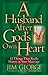 A Husband After God's Own Heart: 12 Things That Really Matter in Your Marriage