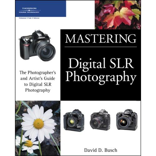 Mastering Digital SLR Photography 