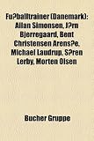 Fussballtrainer (Danemark): Allan Simonsen, Jorn Bjerregaard, Bent Christensen Arensoe, Michael Laudrup, Soren Lerby, Morten Olsen: Marc Rieper, Allan ... Henrik Larsen, Viggo Jensen, Lars Lunde