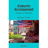 Roberts Restaurant: Expats in Thailandvon "Andreas Tietjen"