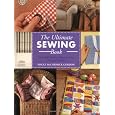 The Ultimate Sewing Book: Over 200 Sewing Ideas for You and Your Home
