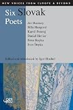 Six Slovak poets : [Ján Buzássy, Mila Haugová, Kamil Peteraj, Daniel Hevier, Peter Repka, Ivan Štrpka]