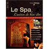 Le spa : l'univers du bien-�tre : Du projet au succ�s