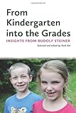 From kindergarten into the grades : insights from Rudolf Steiner