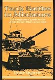 Tank battles in miniature. 5, A wargamers' guide to the Arab-Israeli wars since 1948
