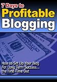 7 Days To Profitable Blogging How To Set Up Your Blog For Long Term Success! 51DicZTSN3L. SL160 7 Days To Profitable Blogging How To Set Up Your Blog For Long Term Success!