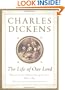 The Life of Our Lord: Written for His Children During the Years 1846 to 1849