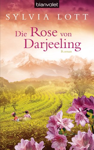 Die Rose von Darjeeling: Roman (German Edition)