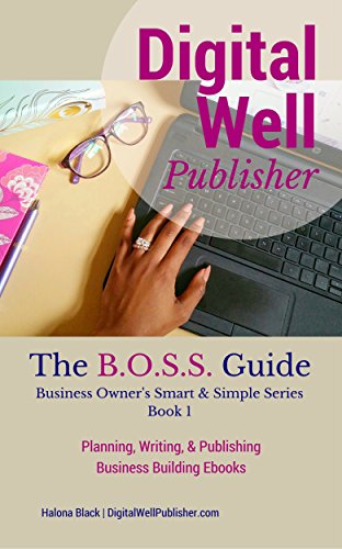 Planning, Writing, and Publishing Business Building Ebooks: Business Owner's Smart & Simple Series - Book 1, by Halona Black