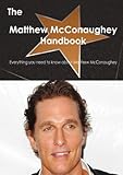 The Matthew McConaughey Handbook - Everything you need to know about Matthew McConaughey