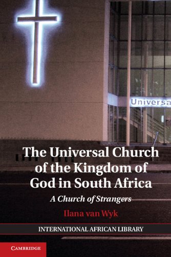 The Universal Church of the Kingdom of God in South Africa: A Church of Strangers (The International African Library)