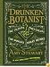 The Drunken Botanist: The Plants That Create the World's Great Drinks