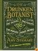The Drunken Botanist: The Plants That Create the World's Great Drinks