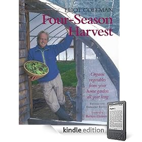 Four-Season Harvest: Organic Vegetables from Your Home Garden All Year Long
