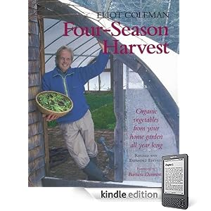 Four-Season Harvest: Organic Vegetables from Your Home Garden All Year Long