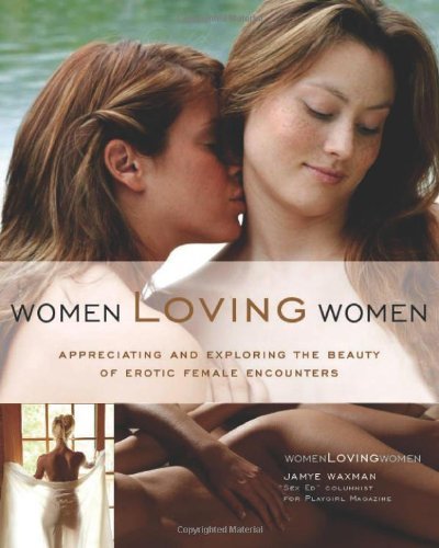 Women Loving Women: Appreciating and Exploring the Beauty of  Erotic Female Encounters