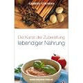 Die Kunst der Zubereitung lebendiger Nahrung