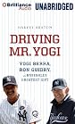 Driving Mr. Yogi: Yogi Berra, Ron Guidry, and Baseball's Greatest Gift