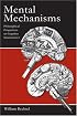 Mental Mechanisms: Philosophical Perspectives on Cognitive Neuroscience