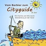 Vom Barbier zum Cityguide de luxe: mit Charme und Witz durch Brandenburg an der Havel