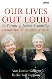 Our lives out loud : in pursuit of justice & equality