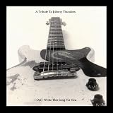 I Only Wrote This Song for You: A Tribute to Johnny Thunders