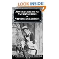 Adventures of an American Girl in Victorian London (Victorian London Ebooks)