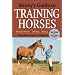 Storey's Guide to Training Horses, 2nd Edition: Ground Work * Driving * Riding