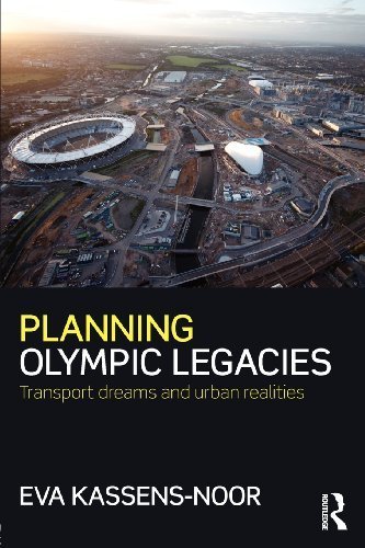 Planning Olympic Legacies: Transport Dreams and Urban Realities by Eva Kassens-Noor (2012-06-15)