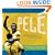 Pele: The Illustratrated Autobiography: Photographs and Memorabilia from Soccer's Greatest Player