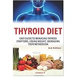 thyroid diet easy guide to managing thyroid symptoms losing weight increasing your metabolism