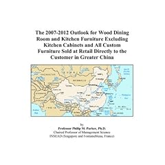 The 2007-2012 Outlook for Wood Dining Room and Kitchen Furniture Excluding Kitchen Cabinets and All Custom Furniture Sold at Retail Directly to the Customer in Greater China (Paperback) Image