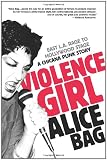 Violence Girl: East L.A. Rage to Hollywood Stage, a Chicana Punk Story