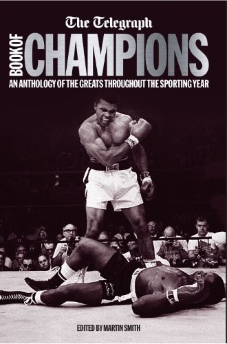 The Telegraph Book of Champions:  An Anthology of the Greats Throughout the Sporting Year (Telegraph Books)