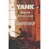 yank memoir of a world war ii soldier 1941 1945 from the desert war of north africa to the allied invasion