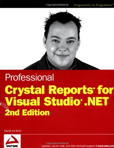 Professional Crystal Reports for Visual Studio .NET, by David McAmis Professional Crystal Reports for Visual Studio .NET, by David McAmis